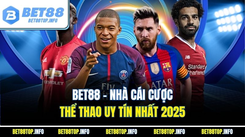 Bet88 - Nhà cái cược thể thao uy tín nhất 2025