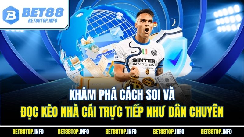Kèo Nhà Cái Trực Tiếp – Soi Kèo Từng Giây, Bắt Nhịp Từng Trận 4 Khám phá cách soi và đọc kèo nhà cái trực tiếp như dân chuyên