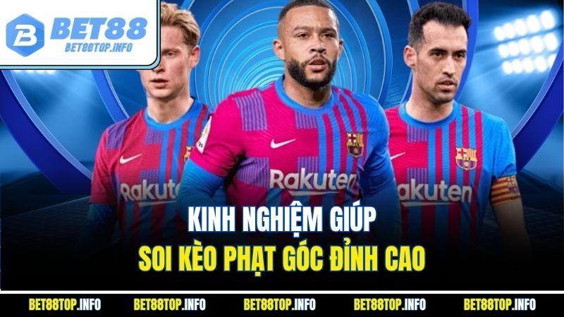 Kèo Phạt Góc - Hướng Dẫn Chi Tiết Và Lưu Ý Cùng BET88 4 Kinh nghiệm giúp soi kèo phạt góc đỉnh cao