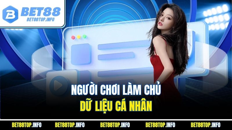Người chơi làm chủ dữ liệu cá nhân