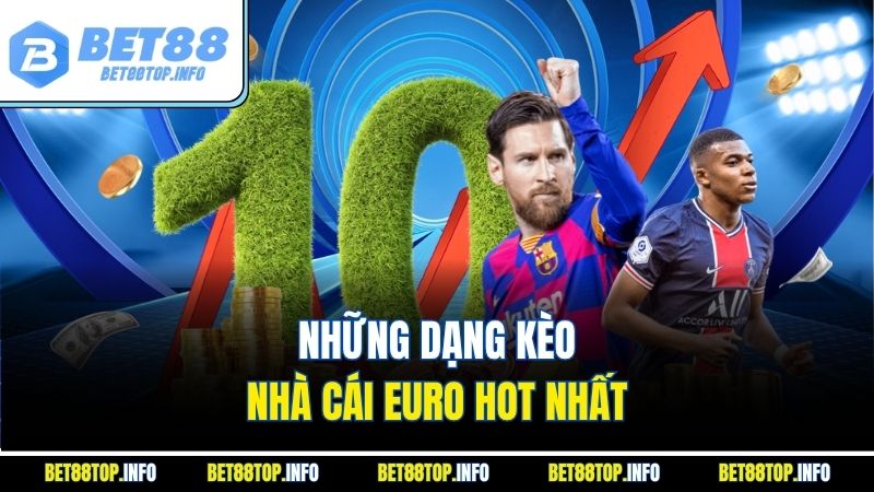 Những dạng kèo nhà cái Euro hot nhất