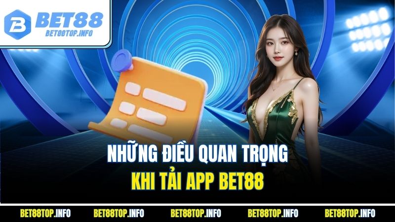 Những điều quan trọng khi tải app Bet88