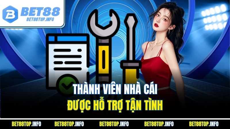 Thành viên nhà cái được hỗ trợ tận tình