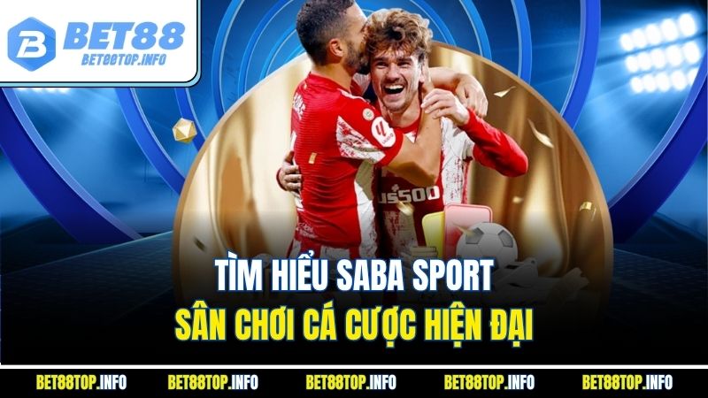 Tìm hiểu Saba Sport – Sân chơi cá cược hiện đại