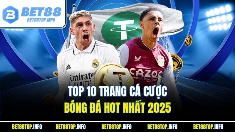 Top 10 trang cá cược bóng đá hot nhất 2025