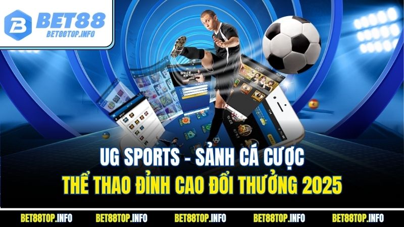 UG Sports – Sảnh Cá Cược Thể Thao Đỉnh Cao Đổi Thưởng 2025